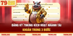 Đăng Ký 79king - Kích Hoạt Nhanh Tài Khoản Trong 3 Bước