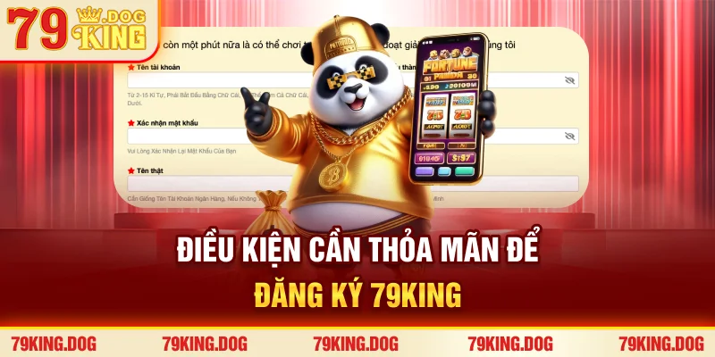 Điều kiện cần thỏa mãn để đăng ký 79king Điều kiện cần thỏa mãn để đăng ký 79king