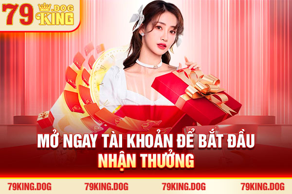 Mở ngay tài khoản để bắt đầu nhận thưởng