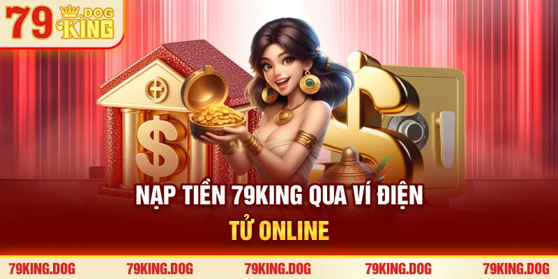 Nạp tiền 79king qua ví điện tử online Nạp tiền 79king qua ví điện tử online