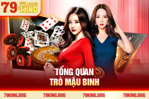 Tổng quan trò Mậu Binh Tổng quan trò Mậu Binh