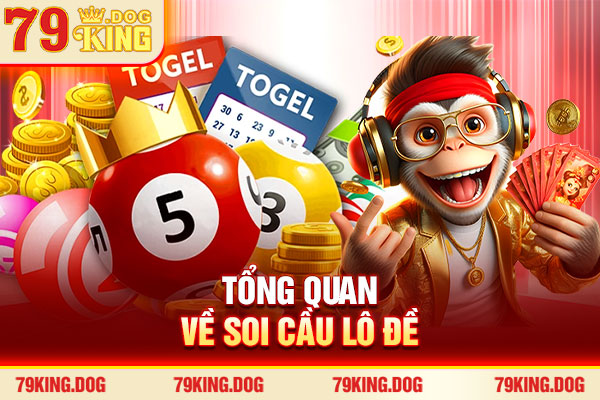 Tổng quan về soi cầu lô đề Tổng quan về soi cầu lô đề