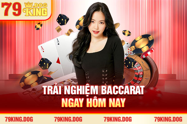 Trải nghiệm Baccarat ngay hôm nay Trải nghiệm Baccarat ngay hôm nay